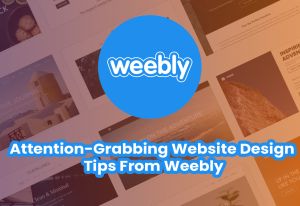 Attention-Grabbing Website Design Tips From Weebly